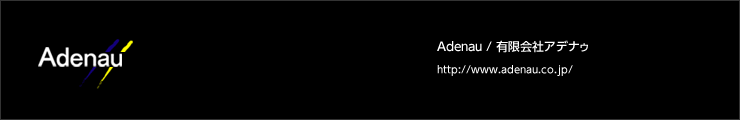 Adenau / 有限会社アデナゥ